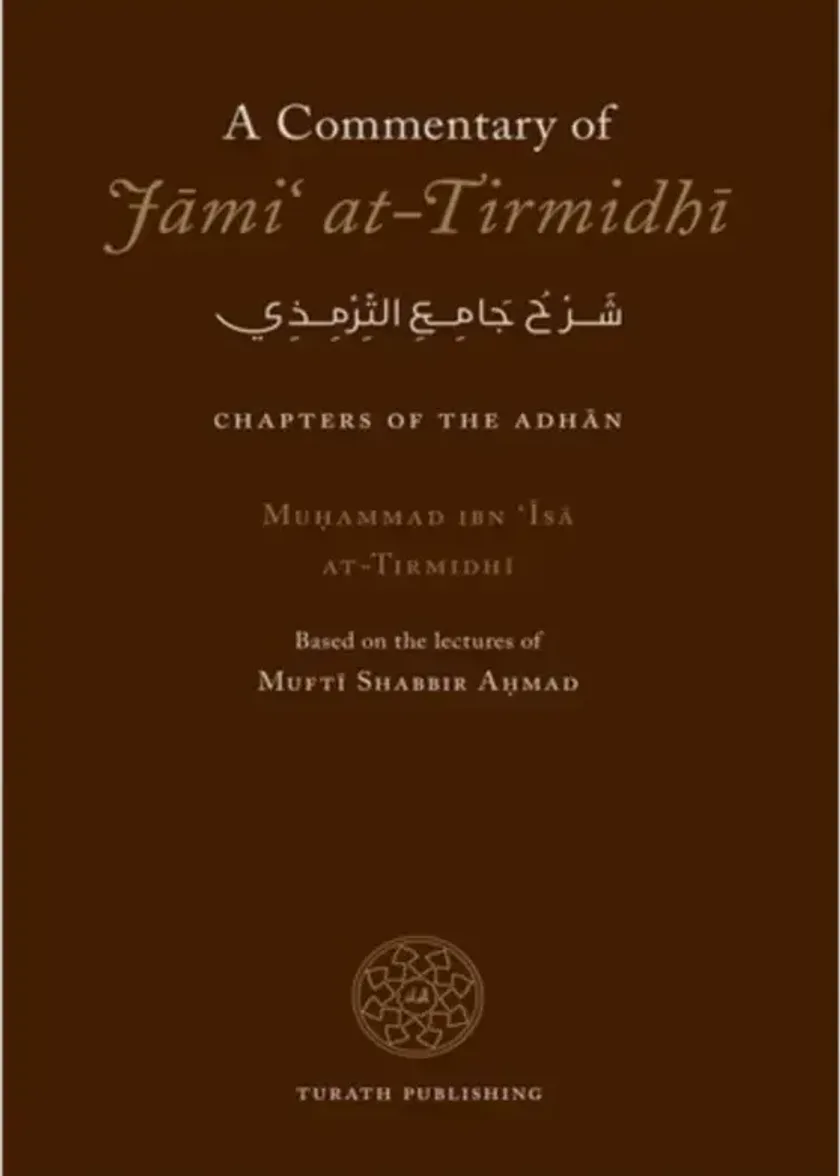 A Commentary of Jami At- Tirmidhi: Chapters of the Adhan