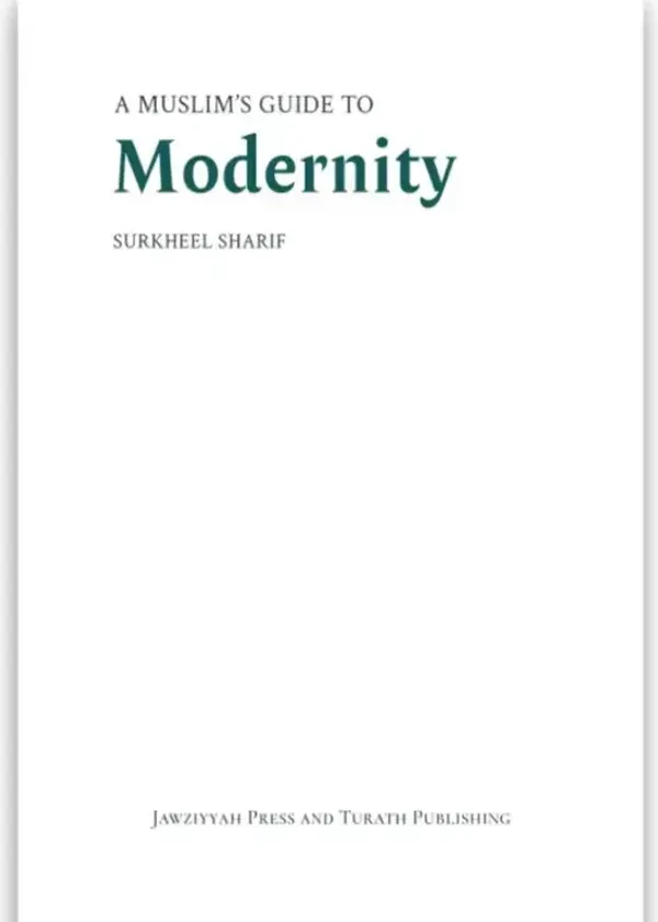 A Muslim’s Guide to Modernity