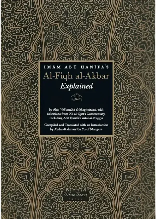Imam Abu Hanifa’s Al-Fiqh al-Akbar Explained