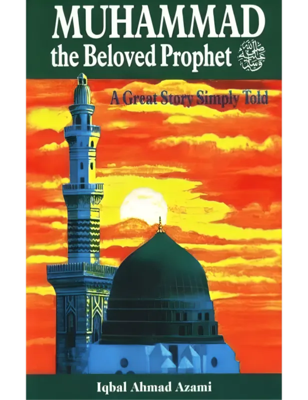 Muhammad (PBUH) The Beloved Prophet - A Great Story Simply Told