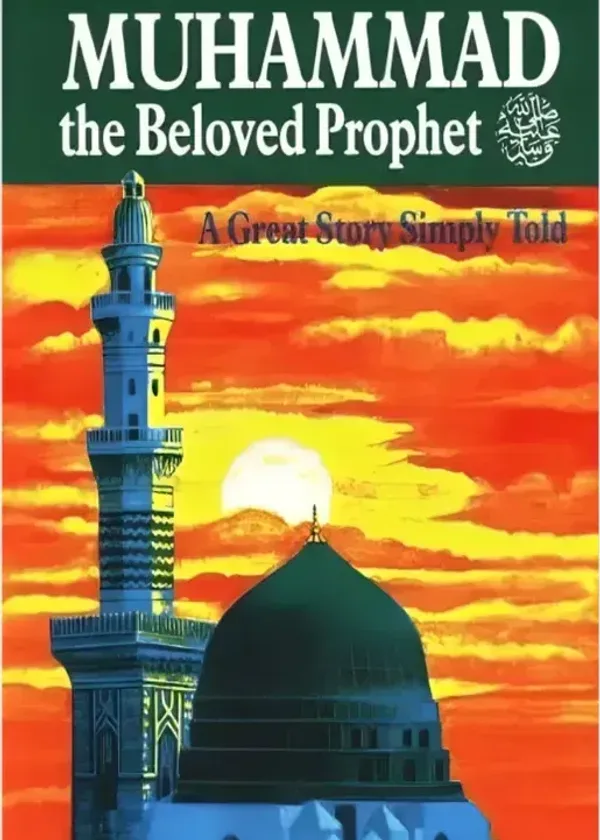 Muhammad ﷺ Beloved Prophet - A Great Story Simply Told