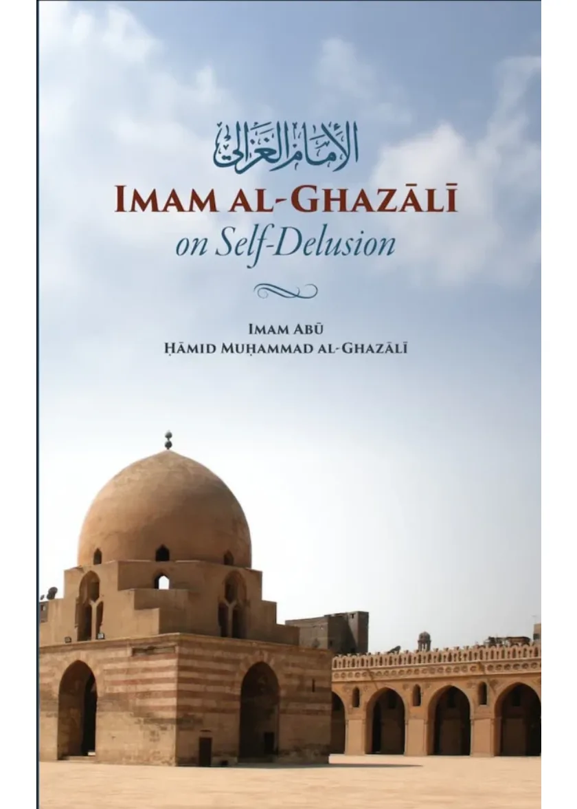 Imam Ghazali on Self Delusion