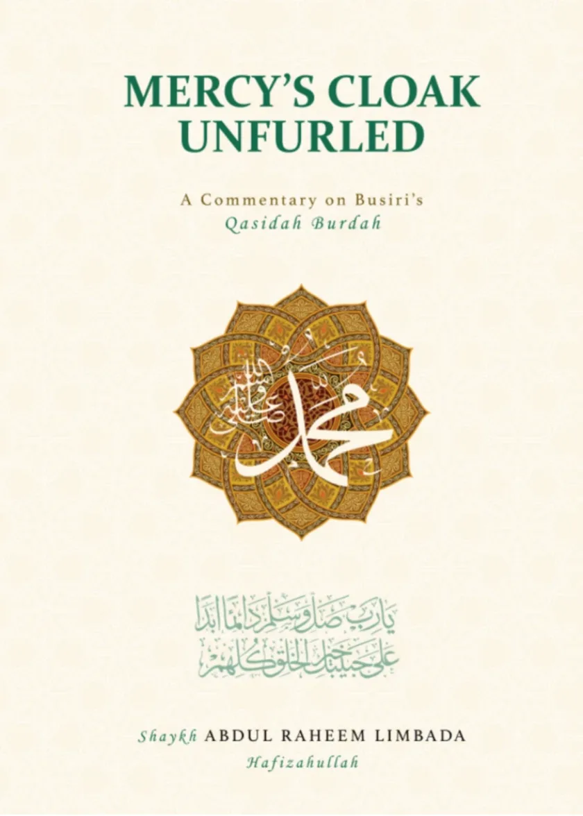 Mercy’s Cloak Unfurled: A Commentary on Imam Busiri’s Qasidah Burdah