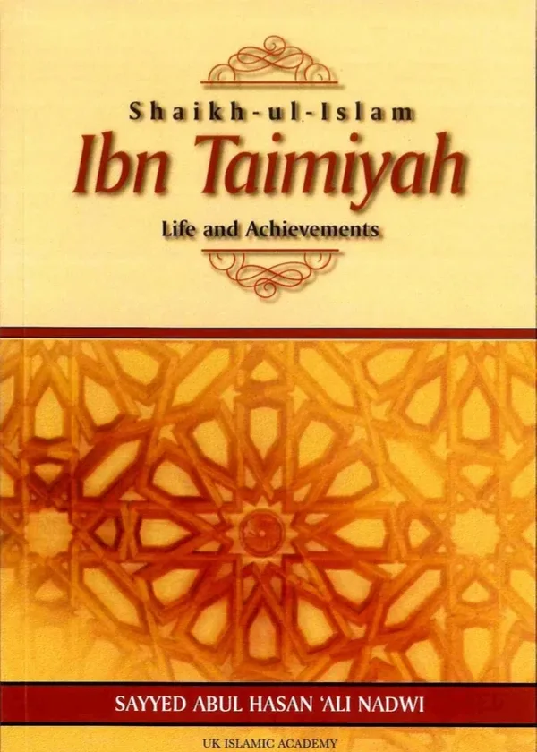 Shaikh-ul-Islam Ibn Taymiyah: Life and Achievements